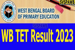 WBBPE TET Result 2023, Check Cut-Off Marks and Merit List