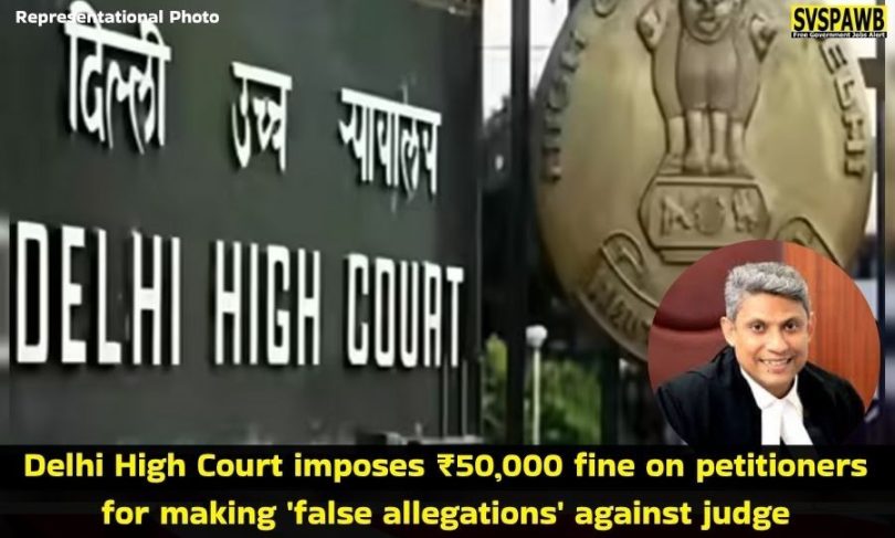 Delhi High Court imposes ₹50,000 fine on petitioners for making 'false allegations' against judge